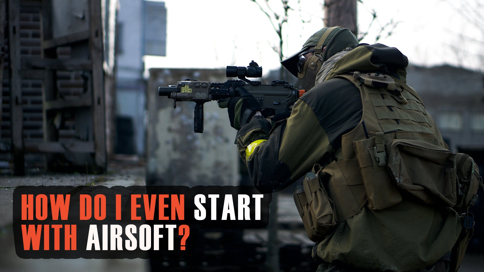 How do I even start with Airsoft?